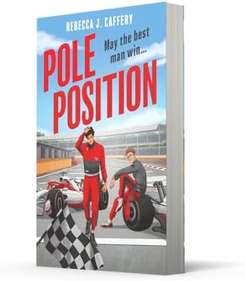 Pole Position: Get ready for the hottest enemies to lovers sports romance since Heated Rivalry! (Book 1) by Rebecca J. Caffery
