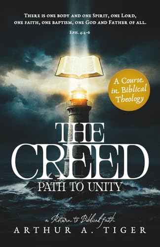 The Creed: Path to Unity: A Textbook of Christian Confession (Apology) by Arthur A. Tiger