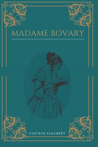 Madame Bovary: Gustave Flaubert | Texte intégral avec biographie de l'auteur (French Edition) by Gustave Flaubert