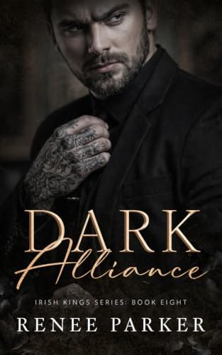 Dark Alliance: An Obsessive Mafia Romance (Irish Kings) by Renee Parker