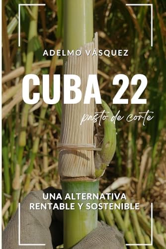Pastos de corte: Cuba 22: Una alternativa rentable y sostenible (Spanish Edition) by Adelmo Vasquez