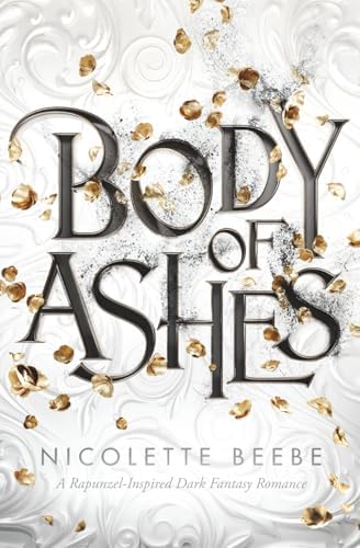 Body of Ashes: A dark Rapunzel-inspired romantasy (Elizy Kingdom) by Nicolette Beebe