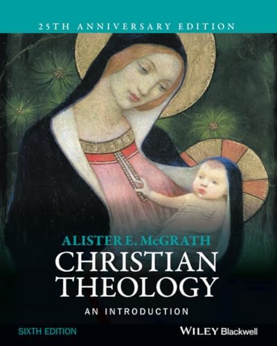 Christian Theology: An Introduction by Alister E. McGrath