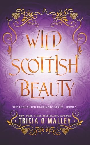 Wild Scottish Beauty: A fun opposites attract magical romance (The Enchanted Highlands) by Tricia O'Malley