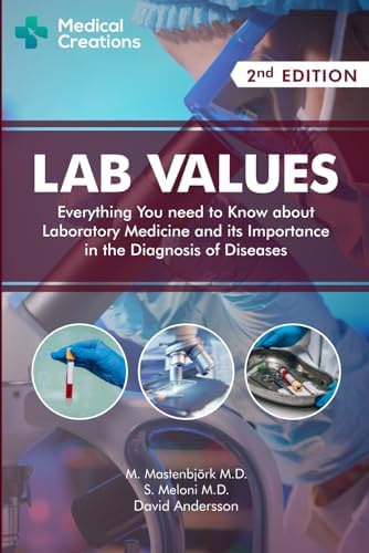 Lab Values: Everything You Need to Know about Laboratory Medicine and its Importance in the Diagnosis of Diseases: Second Edition by M. Mastenbjörk M.D.