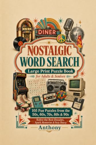 Nostalgic Word Search: Large Print Puzzle Book for Adults and Seniors: 105 Fun Puzzles from the 50s, 60s, 70s, 80s and 90s by D. Anthony Ravelo