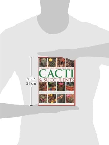 The Complete Illustrated Guide to Growing Cacti & Succulents: The definitive practical reference on identification, care and cultivation, with a directory of 400 varieties and 700 photographs by Miles Anderson