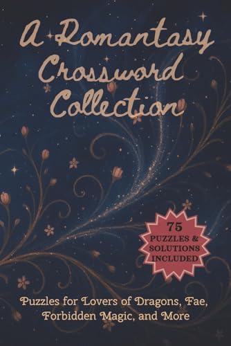A Romantasy Crossword Collection: 75 Easy to Read Puzzles for Lovers of Dragons, Fae, Forbidden Magic, and More | 6x9 inches, 150 pages ... Great Gifts, Holidays, Free Time by Sarah's Puzzle Books