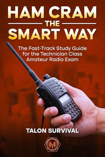 Ham Cram the Smart Way: The Fast-Track Study Guide for the Technician Class Amateur Radio Exam by Talon Survival