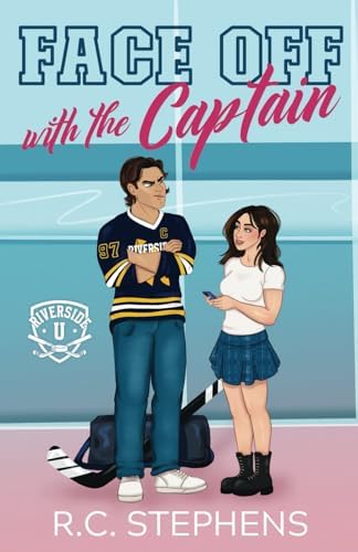 Face Off with the Captain: An enemies to lovers forbidden college hockey romance (Riverside U) by R.C. Stephens