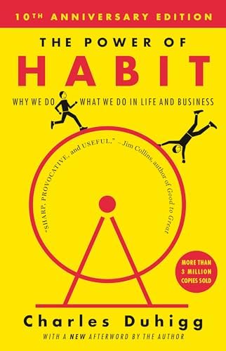 The Power of Habit: Why We Do What We Do in Life and Business by Charles Duhigg