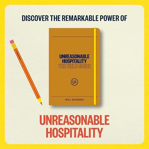 Unreasonable Hospitality: The Field Guide (The Unreasonable Hospitality Collection) by Will Guidara