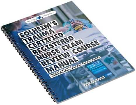 Solheim's Trauma Certified Registered Nurse (TCRN®) Exam Review Study Guide by Jeff Solheim MSN RN CEN TCRN CFRN CBRN FAEN FAAN