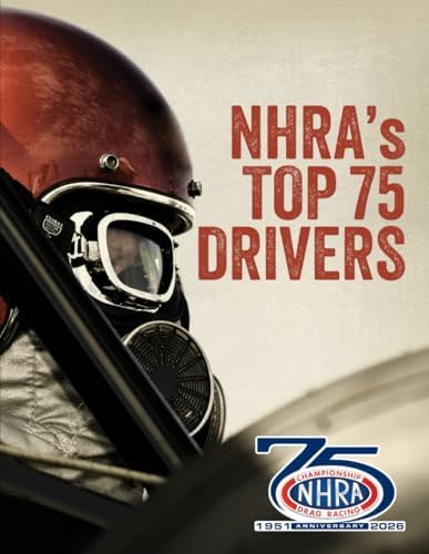 NHRA's Top 75 Drivers by NHRA Publications