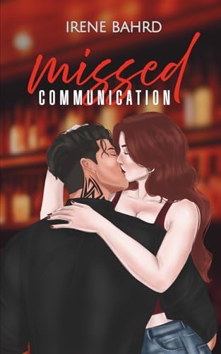 Missed Communication (First Loves and Second Chances) by Irene Bahrd