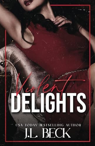 Violent Delights: A Dark Enemies To Lovers Mafia Romance (The Moretti Crime Family) by J.L. Beck