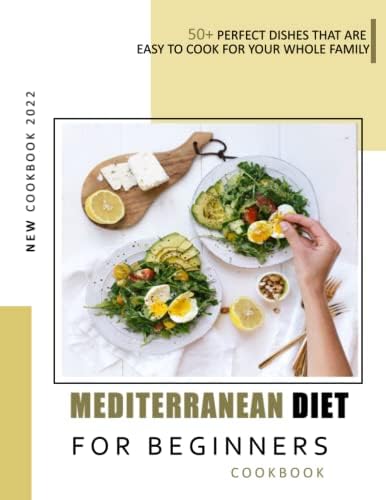 Mediterranean Diet For Beginners: 50+ Perfect dishes that are easy to cook for your whole family by Beth Hosmer