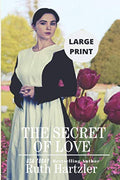 The Secret of Love Large Print (Amish Second Chance Romance) by Ruth Hartzler