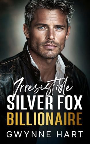 Irresistible Silver Fox Billionaire: An Enemies to Lovers Mistaken Identity Age Gap Romance (Sizzling Billionaires) by Gwynne Hart