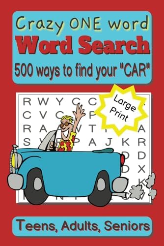 Word Search Book for Adults, Teens and Seniors: Funny ONE word-word search for one word, "CAR". Have fun finding your "CAR"! It will relax you or drive you crazy! by Schooley Books
