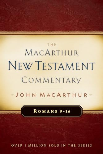 Romans 9-16 MacArthur New Testament Commentary (Volume 16) by John MacArthur