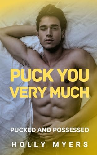 Puck You Very Much: An Enemies-to-Lovers, Dark MM Hockey Romance by Holly Myers