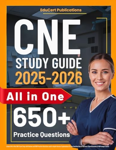 CNE Review Guide: Latest All-in-One CNE Exam Prep with Review and 650 Practice Questions and In-depth Answer Explanations for the Certified Nurse Educator Exam (Contains 5 Full-Length Tests) by EduCert Publications
