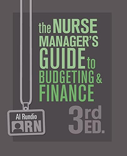 The Nurse Manager's Guide to Budgeting & Finance, 3rd Edition by Al Rundio