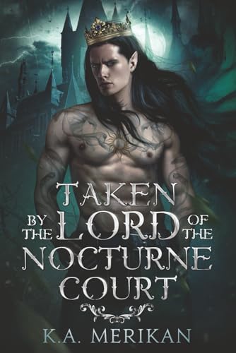 Taken by the Lord of the Nocturne Court: M/M dark romantasy (Dark Companions) by K.A. Merikan