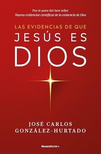 Las evidencias de que Jesús es Dios / The Evidence that Jesus is God (Spanish Edition) by José Carlos González-Hurtado