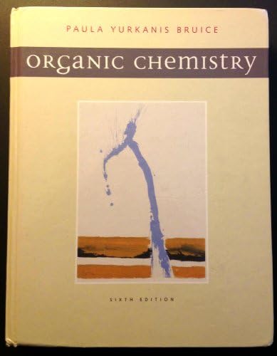 Organic Chemistry (6th Edition) by Paula Yurkanis Bruice