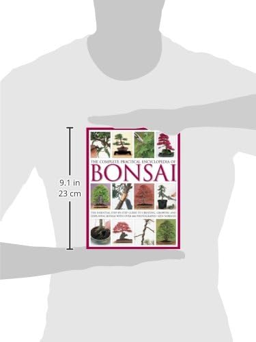 The Complete Practical Encyclopedia of Bonsai: The Essential Step-by-Step Guide to Creating, Growing, and Displaying Bonsai with Over 800 Photographs by Ken Norman