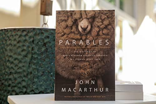 Parables: The Mysteries of God's Kingdom Revealed Through the Stories Jesus Told by John F. MacArthur