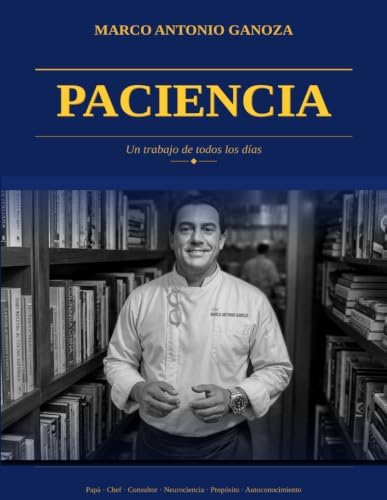 Paciencia un trabajo de todos los dias. (EMOCIONES MIS LIBROS By Marco Antonio Ganoza) (Spanish Edition) by Chef Marco Antonio Ganoza