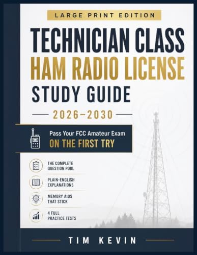 Technician Class Ham Radio License Study Guide 2026–2030: LARGE PRINT EDITION: Pass Your FCC Amateur Exam on the First Try — The Complete Question ... Memory Aids & 4 Full-Length Practice Tests by Tim Kevin