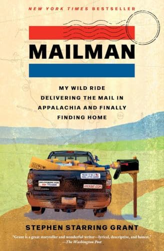 Mailman: My Wild Ride Delivering the Mail in Appalachia and Finally Finding Home by Stephen Starring Grant