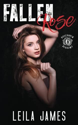 Fallen Rose: A High School Enemies-to-Lovers Romance (Rosehaven Academy) by Leila James