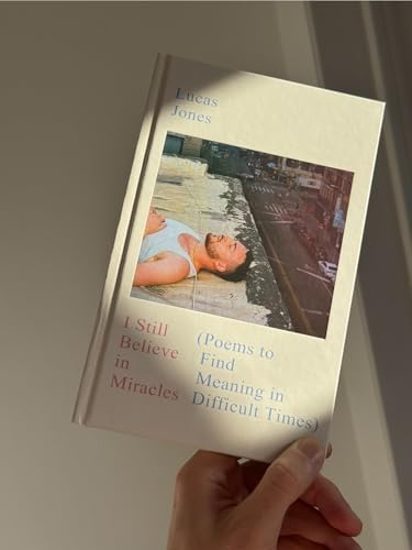 I Still Believe in Miracles: Poems to Find Meaning in Difficult Times (International Edition) by Lucas Jones