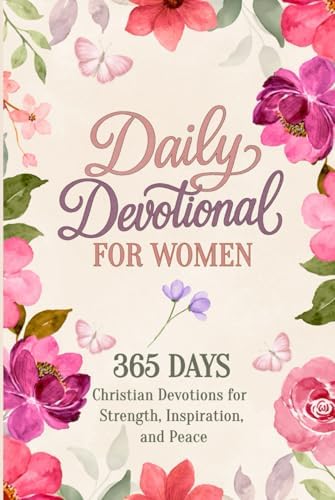 Daily Devotional for Women: 365 Days of Christian Devotions to Find Inspiration, Peace, and Strength Through God’s Word by Cindi Glow