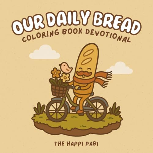 Our Daily Bread: Coloring Book Devotional for Kids, Teens, and Adults for Relaxation with a Bible Verse On Every Page - Featuring Fun Bread Characters - Bold & Easy by The Happi Pabi