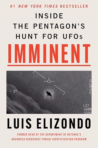 Imminent: Inside the Pentagon’s Hunt for UFOs ― An Instant #1 NYT Bestselling Military Memoir by Former Intelligence Official Luis Elizondo by Luis Elizondo
