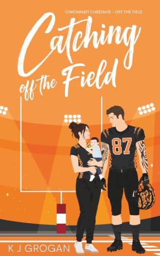 Catching off the field (Cincinnati Cheetahs- Off the field Series) by K J Grogan