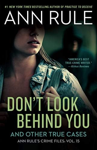 Don't Look Behind You: Ann Rule's Crime Files #15 by Ann Rule