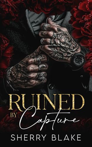 Ruined By Capture: A Kidnapping Enemies To Lovers Mafia Romance (Feretti Syndicate) by Sherry Blake