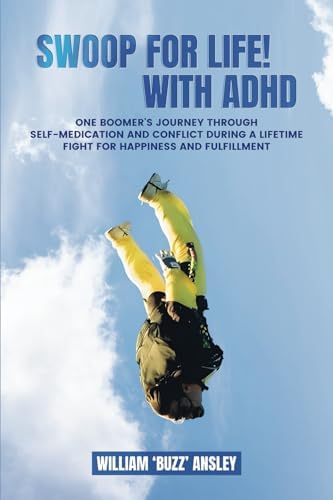 Swoop For Life With ADHD by William Buzz Ansley