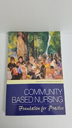 Community Based Nursing: Foundation for Practice by Ginger Armentrout