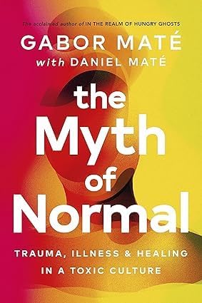 The Myth of Normal [Hardcover] By Gabor Maté, Daniel Maté & You Are a Badass By Jen Sincero 2 Books Collection Set by Daniel Maté