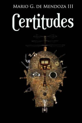 Certitudes (Spanish Edition) by Mario G. de Mendoza III