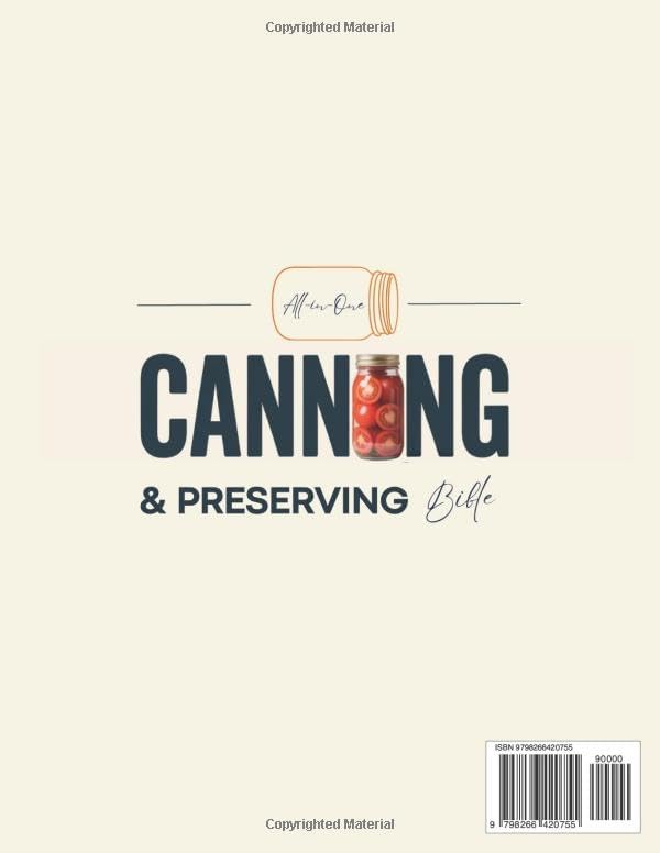 The All-in-One Canning & Home Preserving Bible: Step-by-Step Beginner’s Guide: 250+ Easy Small-Batch Recipes, Water-Bath & Pressure Methods, and Seasonal Guides for Reliable, Delicious Jars Every Time by Mara S. McKellan