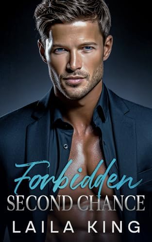 Forbidden Second Chance: An Enemies to Lovers Best Friend's Brother Romance by Laila King